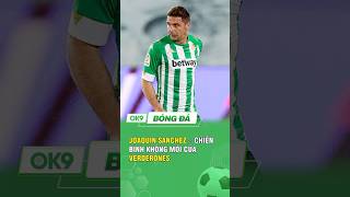 Chiến binh không mỏi của Verderones joaquínsánchez OK9 shorts [upl. by Rossie]