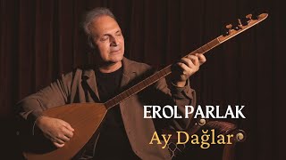 Erol ParlakAy Dağlar [upl. by Madeline774]