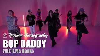 Bop Daddy  Falz ft Ms Banks  YUNSUM Choreography  Urban Play Dance Academy [upl. by Llenoj]