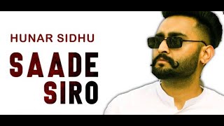 Sade siro  Hunar sidhu  Official video New punjabi song 2021  Latest punjabi song 2021 [upl. by Nesta]