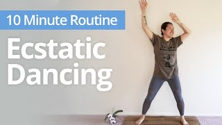 Ecstatic DANCE  10 Minute Daily Routines [upl. by Nod528]