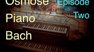 Osmose  Piano  Bach  Episode 2 [upl. by Leod]