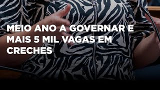 👶🏼⭐ Meio Ano a Governar e mais 5 mil vagas em creches [upl. by Branden]