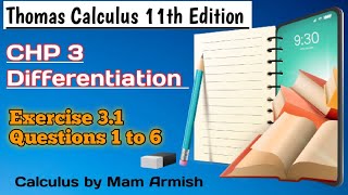 Exercise 31Questions 1 to 6Thomas Calculus 11th EditionDifferentiation [upl. by Anaeirb124]