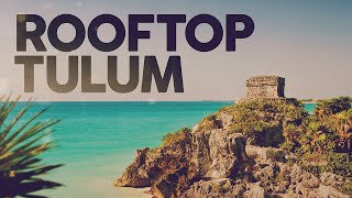 ROOFTOP TULUM 🏝️ Summer Mix  Best Of Remixes DEEP HOUSE [upl. by Yekram]