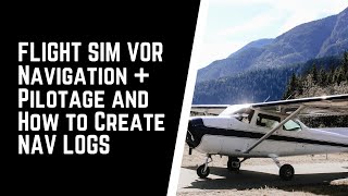 How to Use VOR Navigation on Flight Simulator  Pilotage for VFR Flight and How to Create a Nav Log [upl. by Cyna]