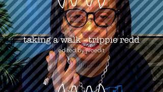 taking a walk by trippie redd edit audio [upl. by Klemm]