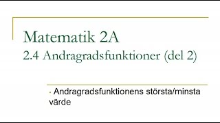 Matematik 2A kapitel 24 – Andragradsfunktioner del 2 [upl. by Naut]