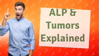 Is ALP a tumour marker [upl. by Yule]