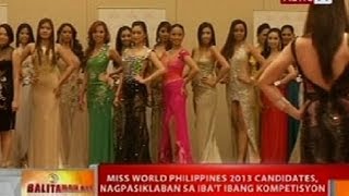 BT Miss World Philippines 2013 candidates nagpasiklaban sa ibat ibang kompetisyon [upl. by Acsecnarf295]