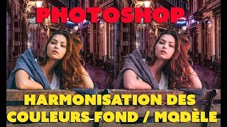 Photoshop  Astuces  Harmoniser les couleurs fond  modèle [upl. by Uball]