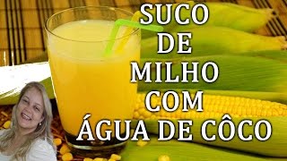 Suco de Milho Verde Com Água de Côco [upl. by Kifar]