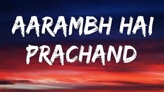 Aarambh hai Prachand  Full Song  Lyrics Video 2021 [upl. by Eellac]