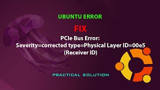 UBUNTU FIX PCIe Bus Error Severitycorrected typePhysical Layer ID00e5Receiver ID [upl. by Towny242]