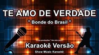 Bonde do Brasil Te amo de verdade Karaoke [upl. by Nisbet]