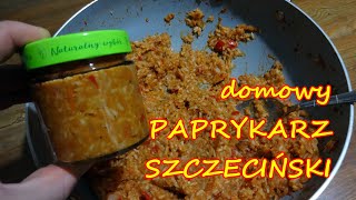 ZAPASY NA TRUDNE CZASY  Domowy PAPRYKARZ szczeciński [upl. by Adnuhs813]