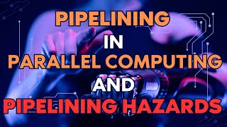 Lecture 21 Pipelining in Parallel computing and DataMemoryInstruction Hazards with examples [upl. by Gnouhk]