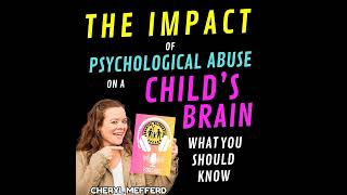 The Impact of Psychological Abuse on a Childs Brain What You Should Know [upl. by Nylasor]