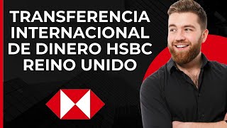 Transferencia de dinero internacional en HSBC UK  Transferencia global HSBC UK [upl. by Enicar951]