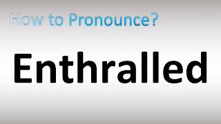 How to Pronounce Enthralled [upl. by Loux]