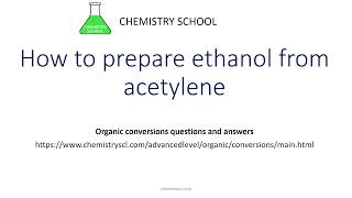 Acetylne to ethanol organic conversion  Ethyne to ethanol  Organic Conversion [upl. by Lefton]