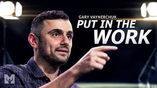 PUT IN THE WORK  Best Motivational Speech Video Featuring Gary Vaynerchuk [upl. by Zsazsa]