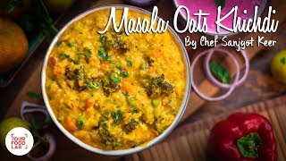 Masala Oats Khichdi Recipe  Chef Sanjyot Keer [upl. by Man]