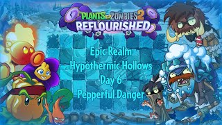 PvZ 2 Reflourished  Epic Realm  Hypothermic Hollows  Day 6  Pepperful Danger [upl. by Petunia]