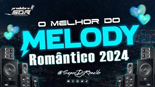 O melhor do Melody Romântico 2024 Super Dj Ronaldo 01 [upl. by Nomaid]