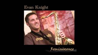 Reminiscence Evan Knight [upl. by Atirma]