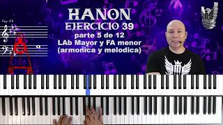 Hanon Piano Ejercicio 39 escalas 5 of 12 LAb FAm armonica y FAm melodica [upl. by Alaet486]