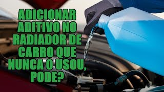 Adicionar aditivo no radiador de carro que nunca o usou pode [upl. by Enajharas]