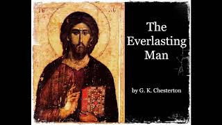 THE EVERLASTING MAN by G K Chesterton  Full Audiobook [upl. by Nedmac]