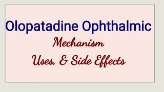 Olopatadine Ophthalmic Mechanism Uses amp Side Effects [upl. by Townshend]