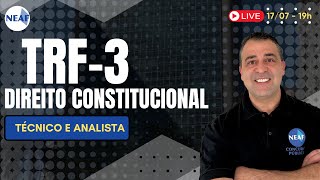 🔴 Concurso TRF3 Técnico Judiciário  Aula de Direito Constitucional [upl. by Anniala]