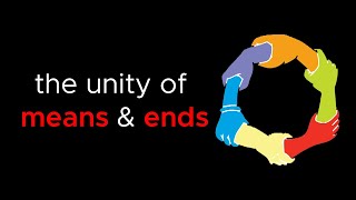 The Unity of Means and Ends  Anarchism 101 [upl. by Analeh]