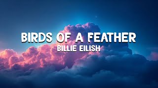 Birds of a feather By Billie Eilish Lyrics [upl. by Evanthe]