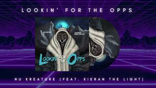 Nu Kreature feat Kieran The Light  Lookin for the Opps Official Audio [upl. by Karame]