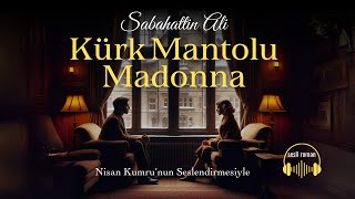 KÜRK MANTOLU MADONNA  Sabahattin Ali Seslendiren Nisan Kumru [upl. by Yram]