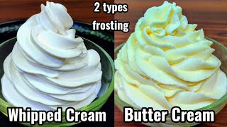 2 types Frosting Whipped Cream Frosting amp Butter Cream Frosting Perfect icing recipe [upl. by Suivatnad76]