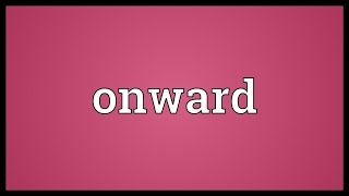 Onward Meaning [upl. by Lovell]