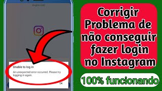 Não foi possível fazer login ocorreu um erro inesperado Problema do Instagram resolvido Novo [upl. by Eserahs]