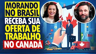 Como receber OFERTA DE TRABALHO no Canadá ainda morando no Brasil Dicas para conseguir a Job offer [upl. by Eiralav]