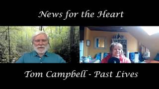 Tom Campbell on Past Lives with News for the Hearts Laurie Huston [upl. by Ciredor]