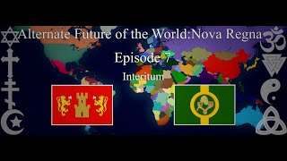 Alternate Future of the WorldNova Regna–Episode 7Interitum [upl. by Blood]