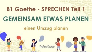 UMZUG planen  B1 Sprechen Teil 1  GoetheÖSD Zertifikat [upl. by Yetah]