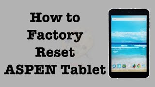 Factory Reset ASPEN Tablet A745  A746HD  Hard Reset Aspen Tablet  NexTutorial [upl. by Ojytteb]