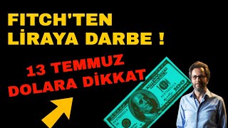 FITCHTEN LİRAYA DARBE‼️ 13 TEMMUZ DOLARA DİKKAT‼️ [upl. by Yespmed]