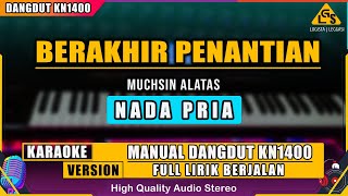 BERAKHIR PENANTIAN  MUCHSIN ALATAS KARAOKE DANGDUT KN1400 [upl. by Nevarc362]