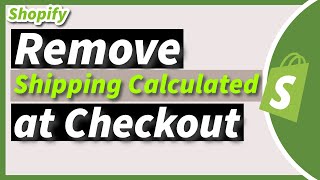 How to Remove Shipping Calculated at Checkout on Shopify Product Page 2024 Guide [upl. by Incrocci]